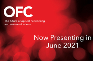 OFC 2021: time-shifted from March to June.